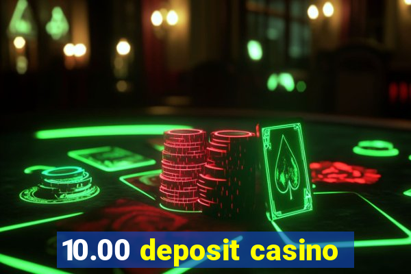 10.00 deposit casino