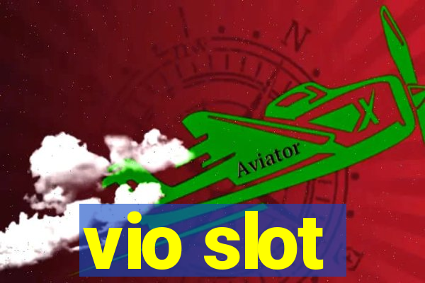 vio slot