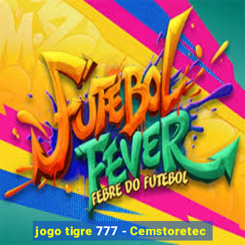 jogo tigre 777 - Cemstoretec