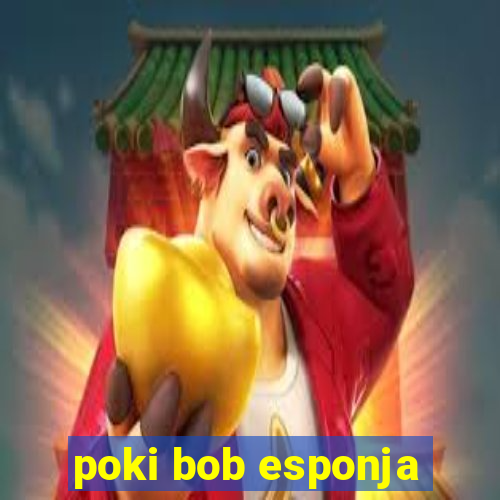 poki bob esponja