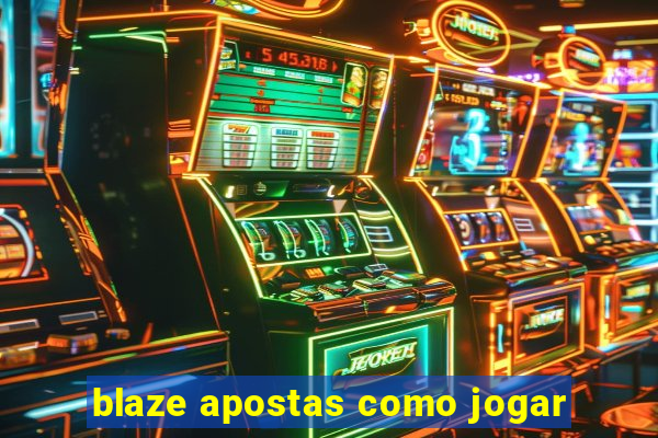 blaze apostas como jogar