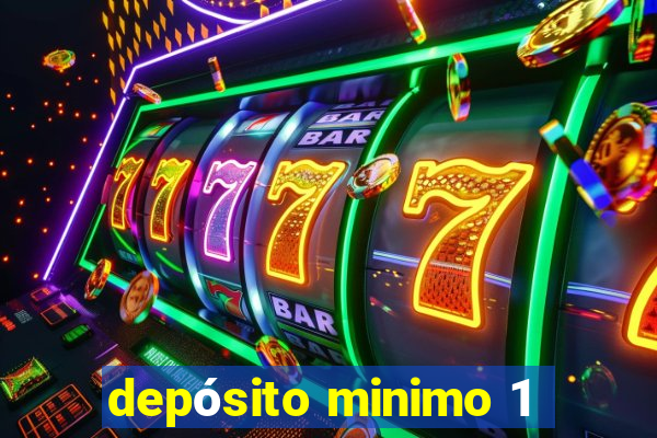 depósito minimo 1