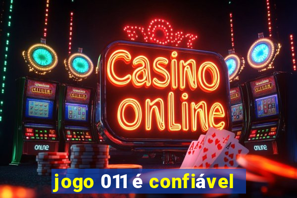 jogo 011 é confiável