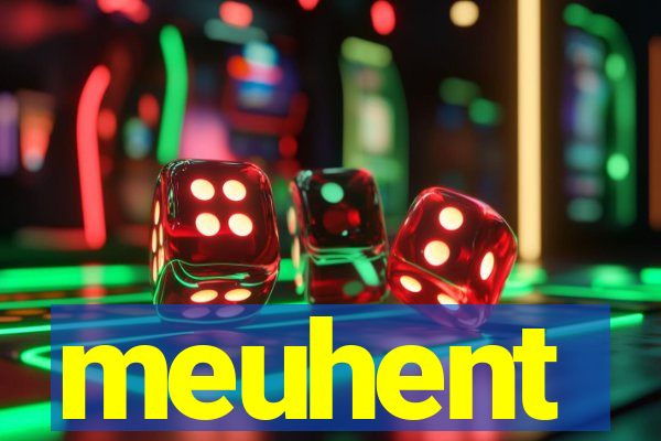 meuhent