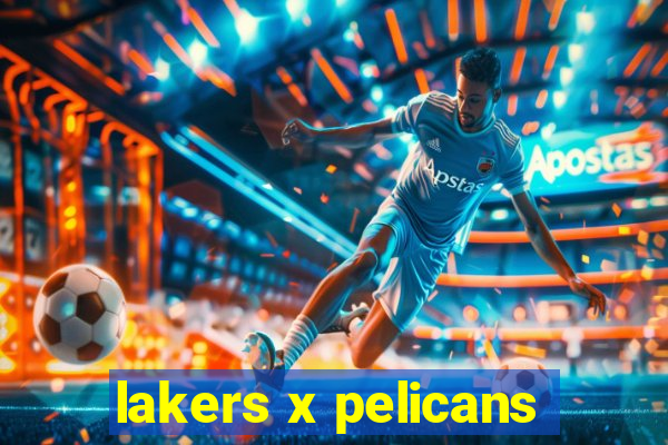 lakers x pelicans