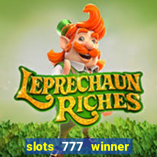 slots 777 winner paga mesmo