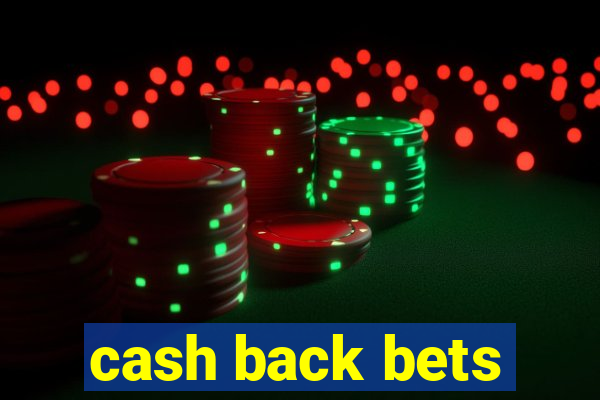 cash back bets