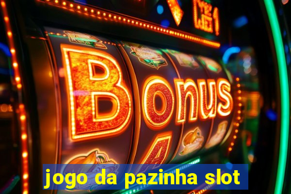 jogo da pazinha slot