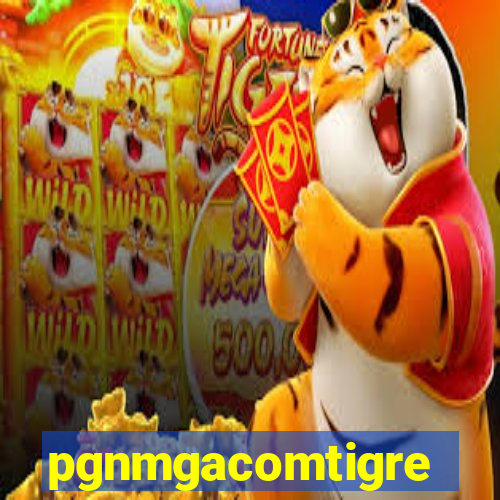 pgnmgacomtigre