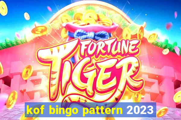 kof bingo pattern 2023