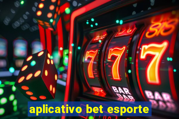 aplicativo bet esporte