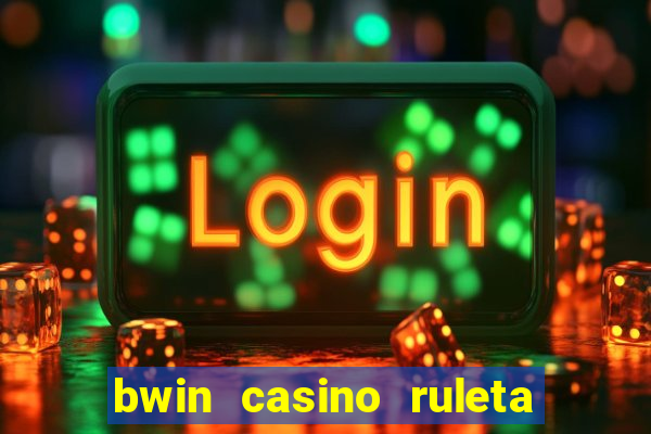 bwin casino ruleta y slots