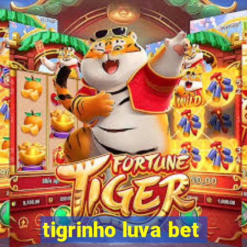 tigrinho luva bet