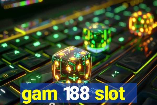 gam 188 slot