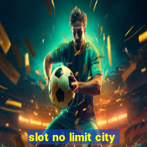 slot no limit city