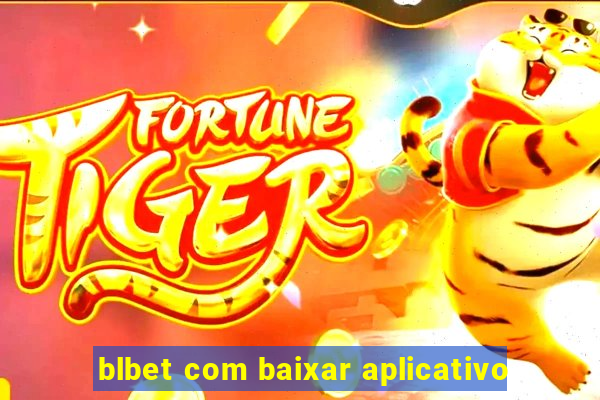 blbet com baixar aplicativo