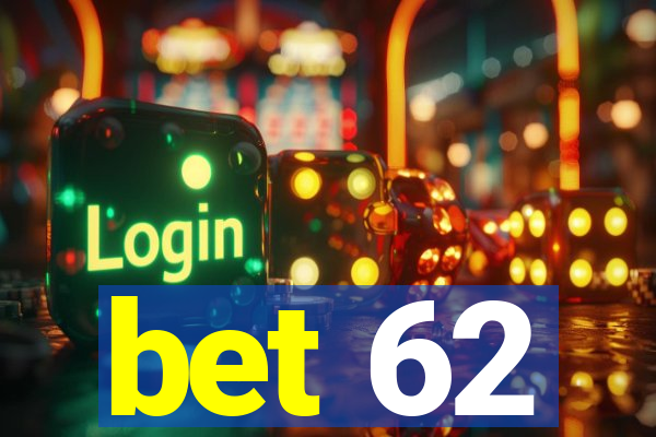 bet 62