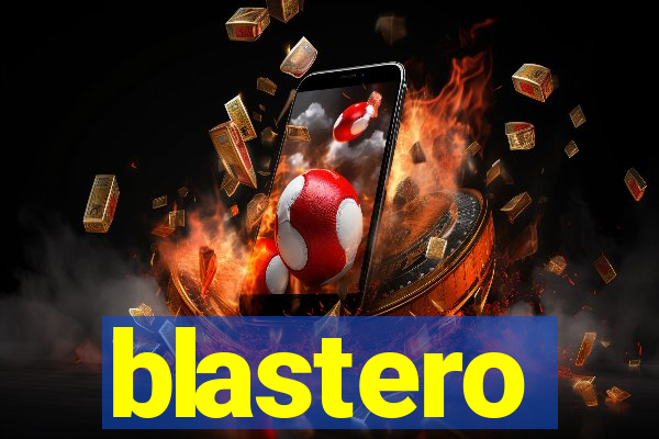 blastero