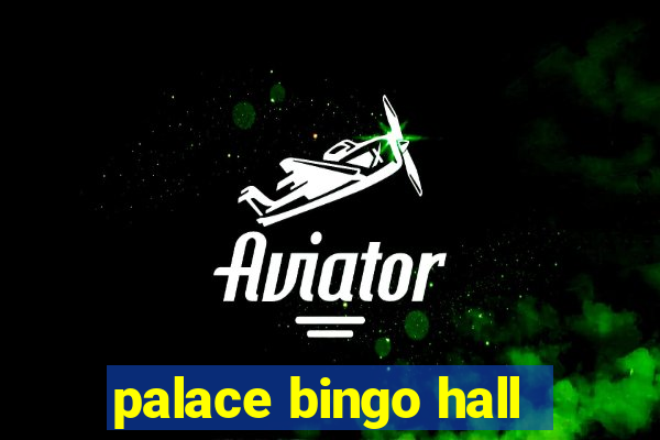 palace bingo hall