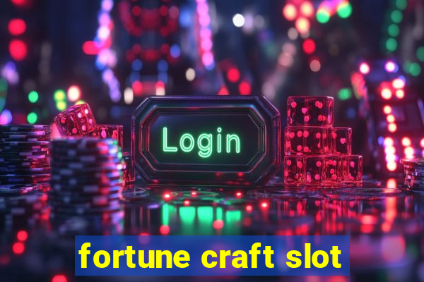 fortune craft slot