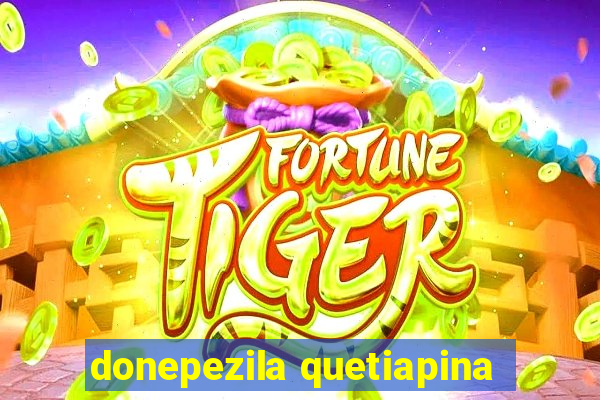 donepezila quetiapina