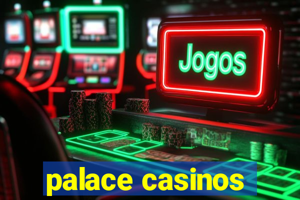 palace casinos