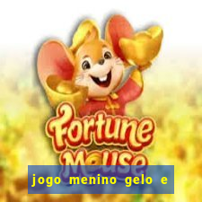 jogo menino gelo e menina lava