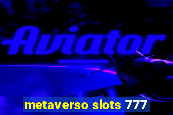 metaverso slots 777