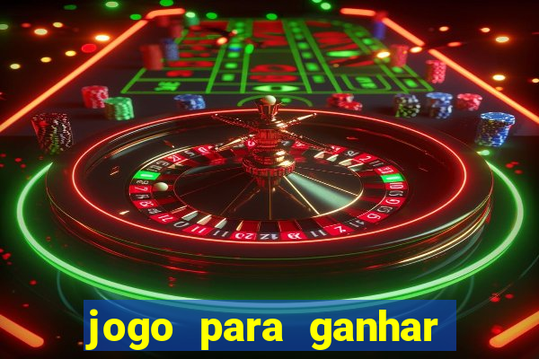 jogo para ganhar dinheiro bet