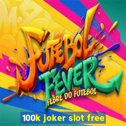 100k joker slot free