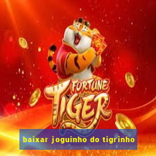 baixar joguinho do tigrinho