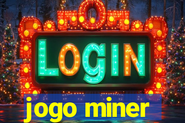 jogo miner