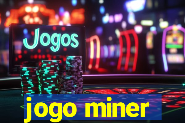 jogo miner