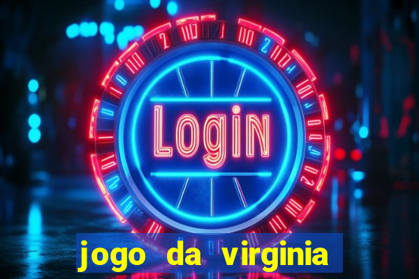 jogo da virginia que ganha dinheiro