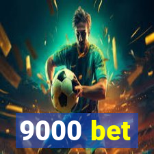 9000 bet