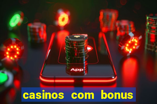 casinos com bonus sem depósito