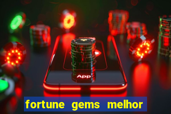 fortune gems melhor horário para jogar