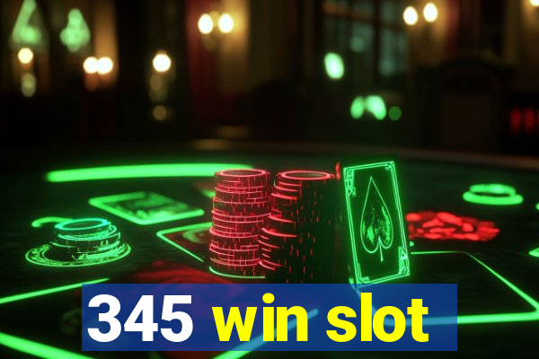 345 win slot