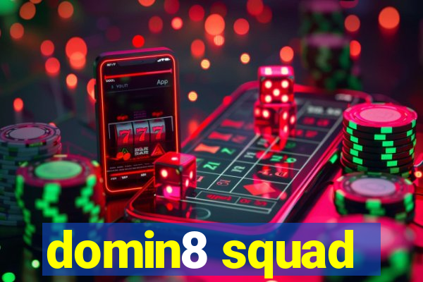 domin8 squad