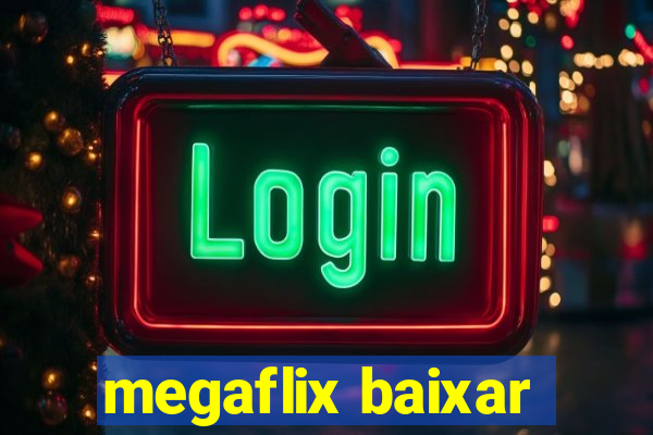 megaflix baixar