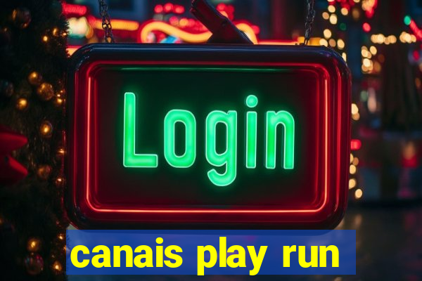 canais play run