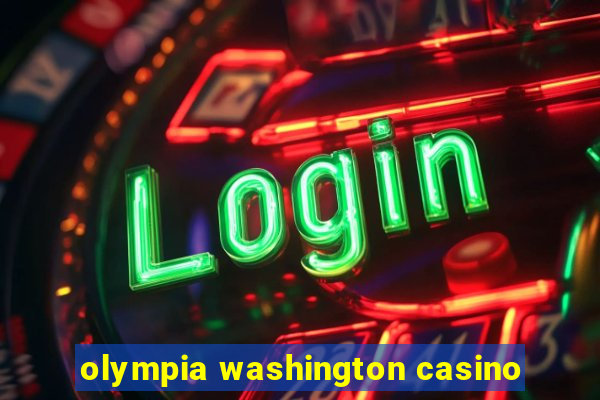 olympia washington casino