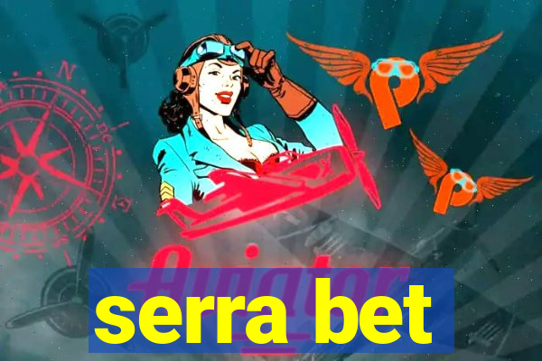 serra bet