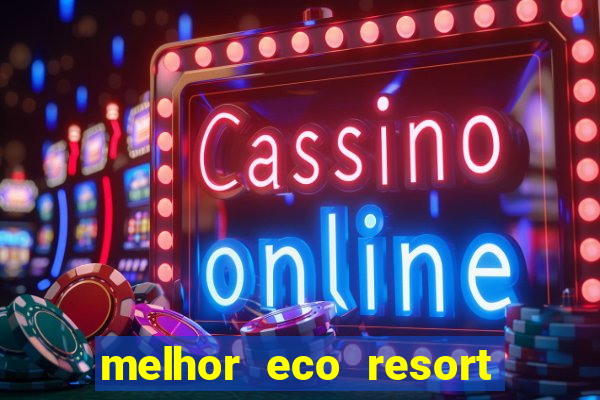 melhor eco resort do brasil