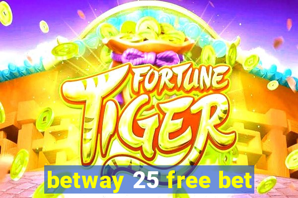 betway 25 free bet