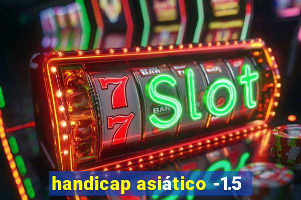 handicap asiático -1.5