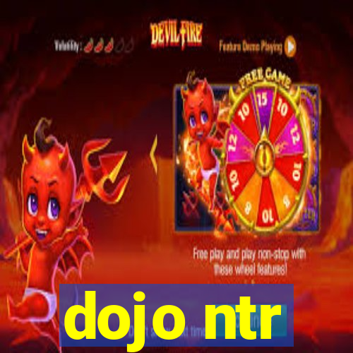 dojo ntr