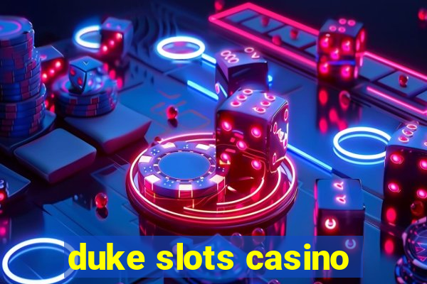 duke slots casino