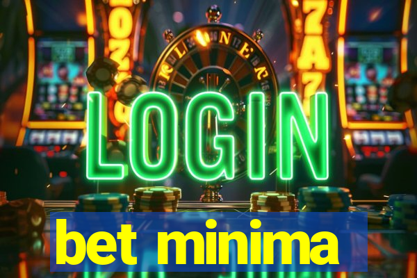 bet minima