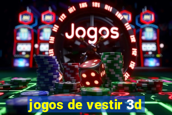 jogos de vestir 3d